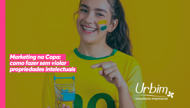 Marketing na Copa: como fazer sem violar propriedades intelectuais