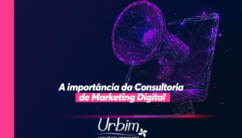 A Importância da Consultoria de Marketing Digital