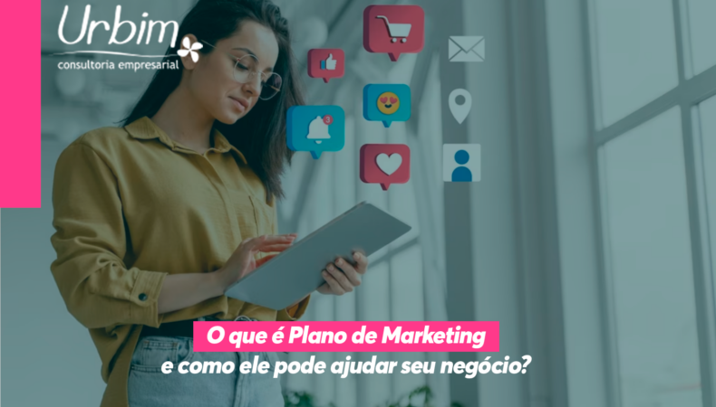 O que é Plano de Marketing e como ele pode ajudar seu negócio?