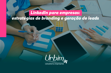 LinkedIn para empresas: estratégias de branding e geração de leads