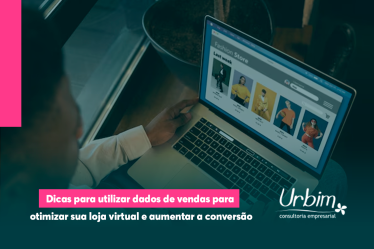 Dicas para utilizar dados de vendas para otimizar sua loja virtual e aumentar a conversão